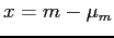 $x= m-\mu_m$