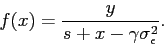 \begin{displaymath} f(x)= \frac{y}{s + x -\gamma \sigma^2_\epsilon }. \end{displaymath}
