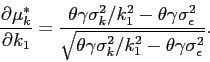 \begin{displaymath} \frac{\partial \mu^*_k}{\partial k_1} = \displaystyle \frac{\theta \gamma \sigma^2_k/k^2_1 - \theta \gamma \sigma^2_\epsilon}{\sqrt{\theta \gamma \sigma^2_k/k^2_1 - \theta \gamma \sigma^2_\epsilon}}. \end{displaymath}