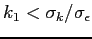 $k_1< \sigma_k/\sigma_\epsilon$