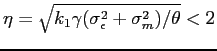 $\eta = \sqrt{ k_1 \gamma (\sigma^2_\epsilon +\sigma^2_m)/\theta}<2$