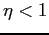 $\eta<1$