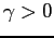$\gamma>0$