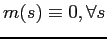 $m(s) \equiv 0, \forall s$