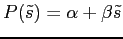 $P(\tilde s)= \alpha + \beta \tilde s$