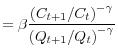 \displaystyle =\beta\frac{\left( C_{t+1}/C_{t}\right) ^{-\gamma}}{\left( Q_{t+1}/Q_{t}\right) ^{-\gamma}}