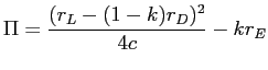 LaTex Encoded Math: \displaystyle \Pi=\frac{(r_{L}-(1-k)r_{D})^{2}}{4c}-kr_{E}