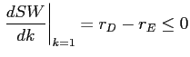 LaTex Encoded Math: \displaystyle \left. \frac{dSW}{dk}\right\vert _{k=1}=r_{D}-r_{E}\leq0