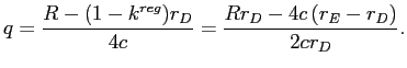 LaTex Encoded Math: \displaystyle q=\frac{R-(1-k^{reg})r_{D}}{4c}=\frac{Rr_{D}-4c\left( r_{E}-r_{D}\right) }{2cr_{D}}. 