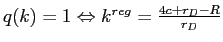  q(k)=1\Leftrightarrow k^{reg}=\frac{4c+r_{D}-R}{r_{D}}