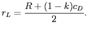 LaTex Encoded Math: \displaystyle r_{L}=\frac{R+(1-k)c_{D}}{2}. 