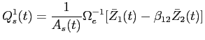 LaTex Encoded Math: \displaystyle Q^{1}_{s}(t) = \frac{1}{A_{s}(t)} \Omega_{e}^{-1} [\bar{Z}_{1}(t) - \beta_{12} \bar{Z}_{2}(t)]
