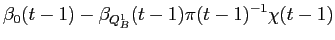 LaTex Encoded Math: \displaystyle \beta_{0}(t-1) - \beta_{Q^{1}_{B}}(t-1) \pi(t-1)^{-1} \chi(t-1)