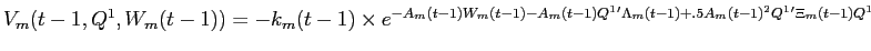 LaTex Encoded Math: \displaystyle V_{m}(t-1,Q^{1},W_{m}(t-1)) = - k_{m}(t-1) \times e^{-A_{m}(t-1) W_{m}(t-1) - A_{m}(t-1) Q^{1}'\Lambda_{m}(t-1) + .5 A_{m}(t-1)^{2} Q^{1}'\Xi_{m}(t-1) Q^{1}}