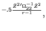 LaTex Encoded Math: \displaystyle ^{-.5 \frac{\bar{Z}^{2}' \Omega_{22}^{-1} \bar{Z}^{2} }{r-1}}, 