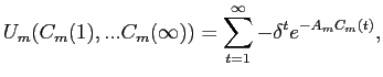 LaTex Encoded Math: \displaystyle U_{m}(C_{m}(1),...C_{m}(\infty)) = \sum_{t=1}^{\infty} -\delta^{t} e^{-A_{m} C_{m}(t)},