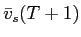 LaTex Encoded Math: \displaystyle \bar{v}_{s}(T+1)