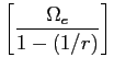 LaTex Encoded Math: \displaystyle \left [\frac{\Omega_{e}}{1-(1/r)} \right ]