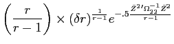 LaTex Encoded Math: \displaystyle \left (\frac{r}{r-1} \right) \times (\delta r)^{\frac{1}{r-1}} e^{-.5\frac{\bar{Z}^{2}'\Omega_{22}^{-1} \bar{Z}^{2}}{r-1}}