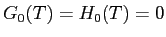  G_{0}(T) = H_{0}(T) = 0