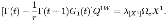 LaTex Encoded Math: \displaystyle [\Gamma(t) - \frac{1}{r}\Gamma(t+1)G_{1}(t) ] Q^{1W} = \lambda_{[X^{1}]} \Omega_{e} X^{1}. 