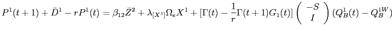 LaTex Encoded Math: \displaystyle P^{1}(t+1) + \bar{D}^{1} - rP^{1}(t) = \beta_{12} \bar{Z}^{2} + \lambda_{[X^{1}]} \Omega_{e} X^{1} + [\Gamma(t) - \frac{1}{r}\Gamma(t+1)G_{1}(t) ]\left ( \begin{array}{c} -S \\ I \end{array} \right ) (Q^{1}_{B}(t) - Q^{1W}_{B}) 