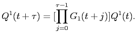 LaTex Encoded Math: \displaystyle Q^{1}(t+\tau) = [\prod_{j=0}^{\tau-1} G_{1}(t+j)] Q^{1}(t).