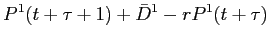 LaTex Encoded Math: \displaystyle P^{1}(t+\tau+1) + \bar{D}^{1} - rP^{1}(t+\tau)