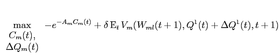 LaTex Encoded Math: \displaystyle \max_{\begin{array}{c}C_{m}(t),\\ \Delta Q_{m}(t) \end{array}} -e^{-A_{m} C_{m}(t)} + \delta \operatorname{E}_{t} V_{m}(W_{ml}(t+1),Q^{1}(t)+ \Delta Q^{1}(t),t+1)