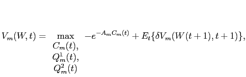 LaTex Encoded Math: \displaystyle V_{m}(W,t) = \max_{ \begin{array}{c} C_{m}(t), \\ Q^{1}_{m}(t), \\ Q^{2}_{m}(t) \end{array} } -e^{-A_{m} C_{m}(t)} + E_{t} \{ \delta V_{m}(W(t+1),t+1) \}, 