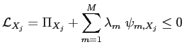 LaTex Encoded Math: \displaystyle {\cal L}_{X_{j}} = \Pi_{X_{j}} + \sum_{m=1}^M \lambda_{m} \ \psi_{m,X_{j}} \le 0