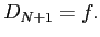 LaTex Encoded Math: \displaystyle D_{N+1} = f.