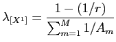 LaTex Encoded Math: \displaystyle \lambda_{[X^{1}]} = \frac{1-(1/r)}{\sum_{m=1}^{M} 1/A_{m}}