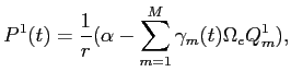 LaTex Encoded Math: \displaystyle P^{1}(t) = \frac{1}{r}(\alpha - \sum_{m=1}^{M} \gamma_{m}(t) \Omega_{e} Q_{m}^{1}),