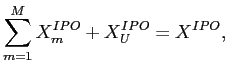 LaTex Encoded Math: \displaystyle \sum_{m=1}^{M} X_{m}^{IPO} + X_{U}^{IPO} = X^{IPO},