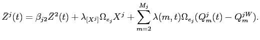 LaTex Encoded Math: \displaystyle \bar{Z}^{j}(t) = \beta_{j2} \bar{Z}^{2}(t) + \lambda_{[X^{j}]} \Omega_{e_{j}} X^{j} + \sum_{m=2}^{M_{j}} \lambda(m,t) \Omega_{e_{j}} (Q^{j}_{m}(t) - Q^{jW}_{m}). 