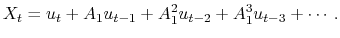\displaystyle X_t = u_t + A_1u_{t-1} + A_1^2u_{t-2} + A_1^3u_{t-3} + \cdots.