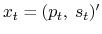  x_t=(p_t,\ s_t)^{\prime}