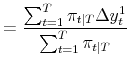 \displaystyle = \frac{\sum_{t=1}^{T} \pi_{t\vert T} \Delta y_{t}^{1}}{\sum_{t=1}^{T} \pi_{t\vert T}}