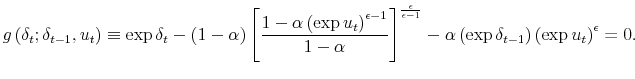 \displaystyle g\left( \delta_{t};\delta_{t-1},u_{t}\right) \equiv\exp\delta_{t}-\left( 1-\alpha\right) \left[ \frac{1-\alpha\left( \exp u_{t}\right) ^{\epsilon-1}}{1-\alpha}\right] ^{\frac{\epsilon}{\epsilon-1}}-\alpha\left( \exp\delta_{t-1}\right) \left( \exp u_{t}\right) ^{\epsilon}=0. 