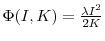  \Phi(I,K) = \frac{\lambda I^{2}}{2K}