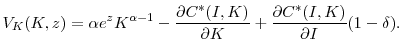 \displaystyle V_{K}(K,z) = \alpha e^{z} K^{\alpha-1} - \frac{\partial{C^{\ast}(I,K)}% }{\partial{K}} + \frac{\partial{C^{\ast}(I,K)}}{\partial{I}}(1-\delta) .% 