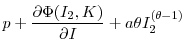\displaystyle p + \frac{\partial{\Phi(I_{2},K)}}{\partial{I}} + a\theta I_{2}^{(\theta-1)}