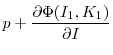 \displaystyle p + \frac{\partial{\Phi(I_{1},K_{1})}}{\partial{I}}