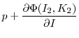 \displaystyle p + \frac{\partial{\Phi(I_{2},K_{2})}}{\partial{I}}