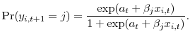 \displaystyle \Pr(y_{i,t+1} = j) = \frac{\exp(a_t + \beta_j x_{i,t})}{1+\exp(a_t + \beta_j x_{i,t})}.