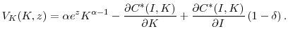 \displaystyle V_{K}(K,z) = \alpha e^{z} K^{\alpha-1} - \frac{\partial{C^{\ast}(I,K)}% }{\partial{K}} + \frac{\partial{C^{\ast}(I,K)}}{\partial{I}} \left( 1-\delta\right) . 
