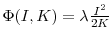  \Phi(I,K) = \lambda\frac{I^{2}}{2K}