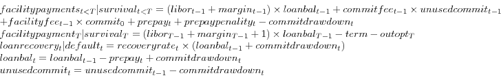 \begin{displaymath} \begin{array}{l} facility payments_{{t<T} }\vert survival_{... ...=unused commit_{{t-1} } - commit drawdown_{t } \ \end{array}\end{displaymath}