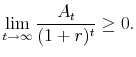 \displaystyle \lim_{t\rightarrow\infty}{\frac{A_t}{(1+r)^t}} \geq 0.